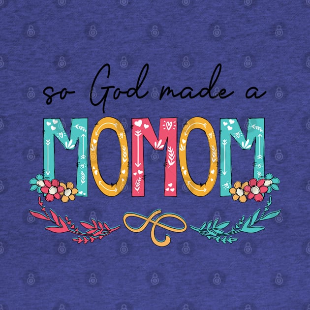 So God Made A Momom Happy Mother's Day by KIMIKA